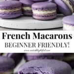 French Macarons - Beginner Friendly Recipe!